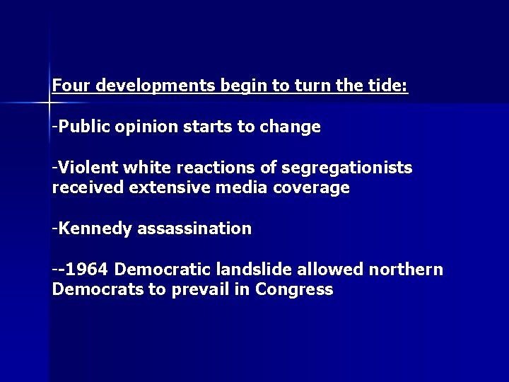 Four developments begin to turn the tide: -Public opinion starts to change -Violent white