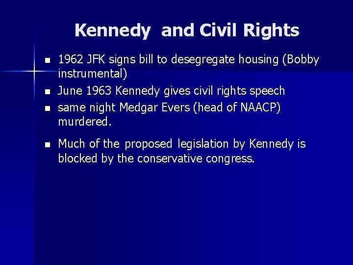 Kennedy and Civil Rights n n 1962 JFK signs bill to desegregate housing (Bobby