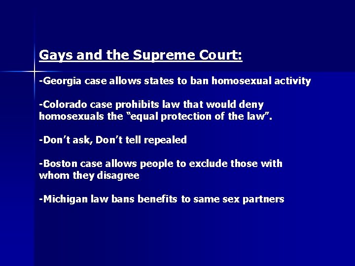 Gays and the Supreme Court: -Georgia case allows states to ban homosexual activity -Colorado