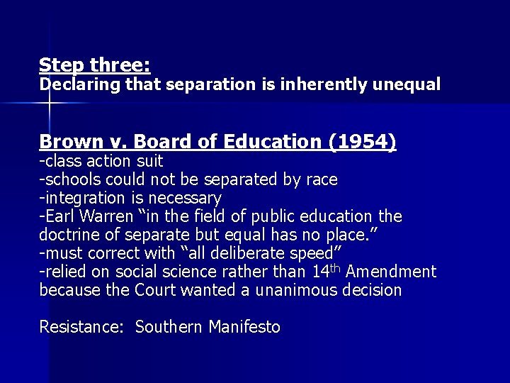 Step three: Declaring that separation is inherently unequal Brown v. Board of Education (1954)