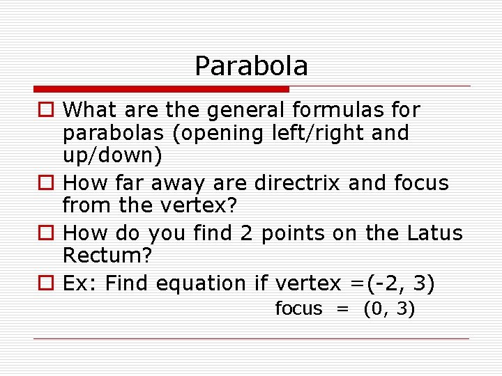 Parabola o What are the general formulas for parabolas (opening left/right and up/down) o