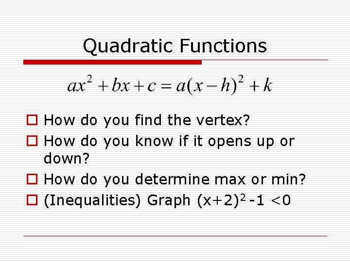 Quadratic Functions o How do you find the vertex? o How do you know