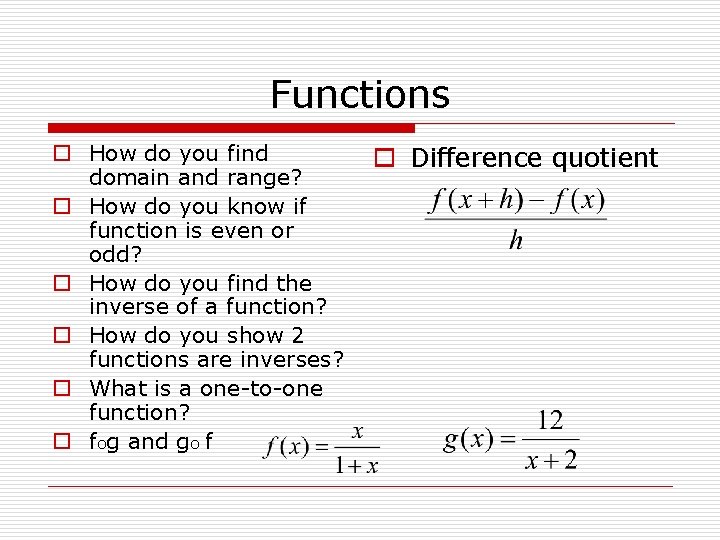 Functions o How do you find domain and range? o How do you know