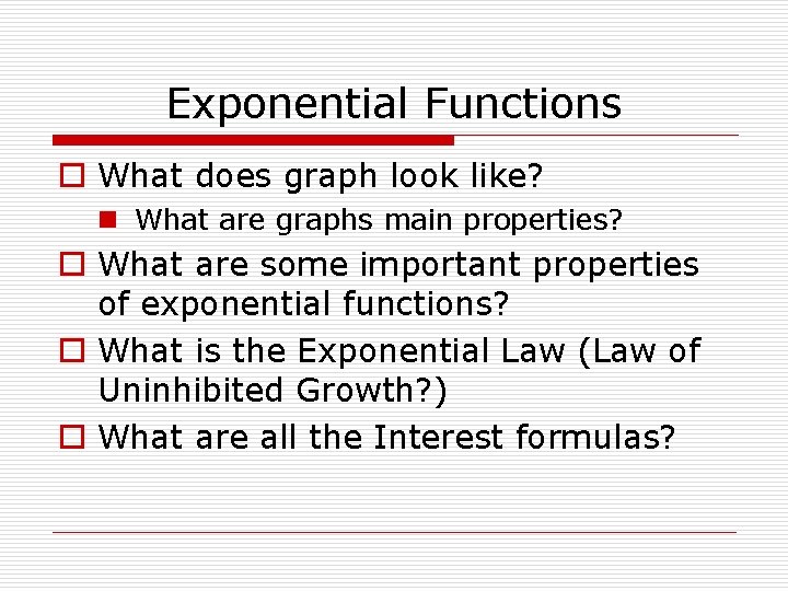 Exponential Functions o What does graph look like? n What are graphs main properties?
