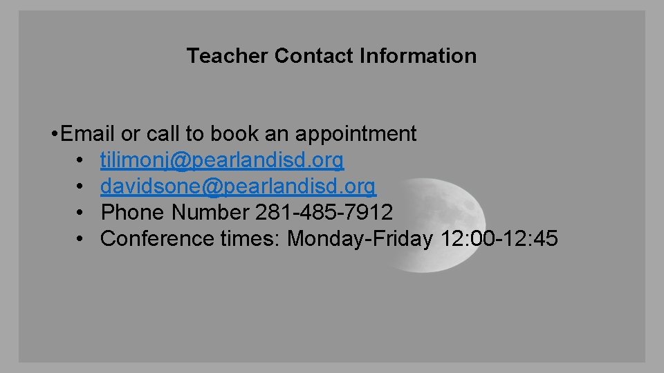 Teacher Contact Information • Email or call to book an appointment • tilimonj@pearlandisd. org