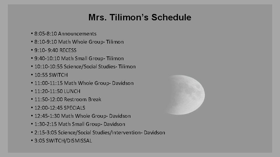 Mrs. Tilimon’s Schedule • 8: 05 -8: 10 Announcements • 8: 10 -9: 10