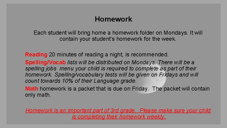 Homework Each student will bring home a homework folder on Mondays. It will contain