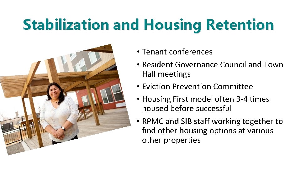 Stabilization and Housing Retention • Tenant conferences • Resident Governance Council and Town Hall