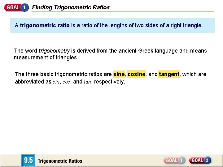 Finding Trigonometric Ratios A trigonometric ratio is a ratio of the lengths of two