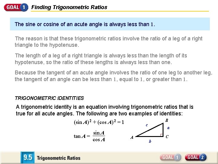Finding Trigonometric Ratios The sine or cosine of an acute angle is always less