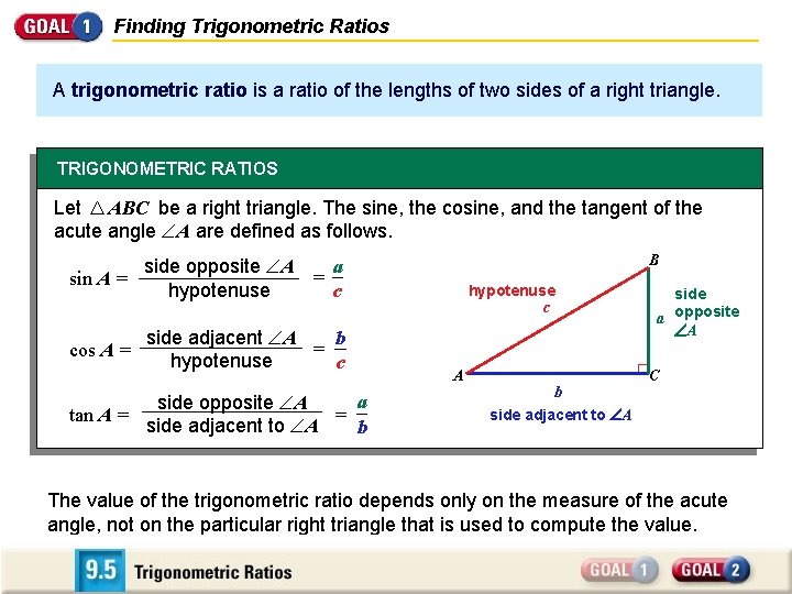 Finding Trigonometric Ratios A trigonometric ratio is a ratio of the lengths of two