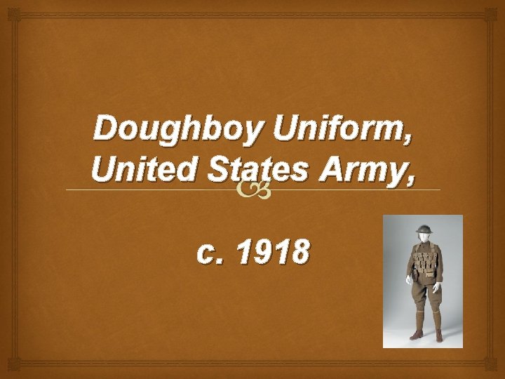 Doughboy Uniform, United States Army, c. 1918 