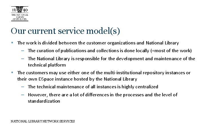 Our current service model(s) § The work is divided between the customer organizations and