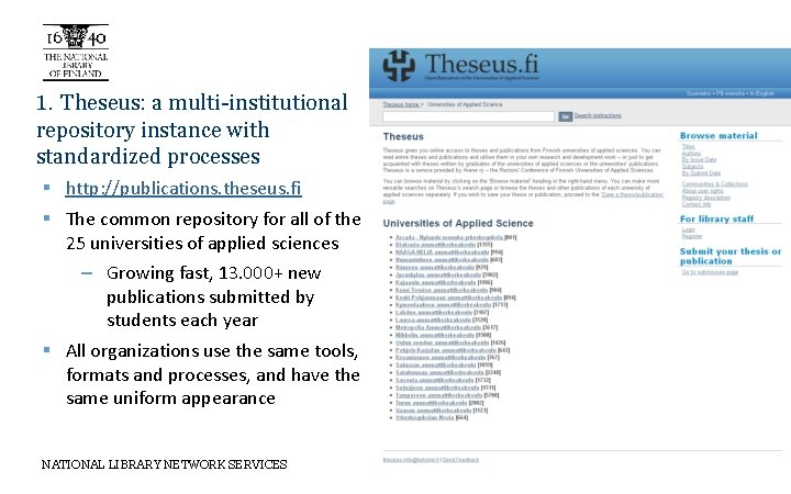 1. Theseus: a multi-institutional repository instance with standardized processes § http: //publications. theseus. fi