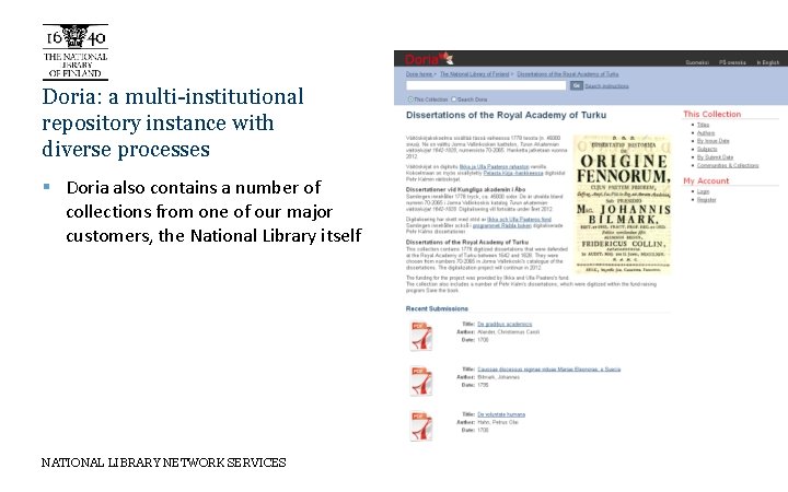 Doria: a multi-institutional repository instance with diverse processes § Doria also contains a number