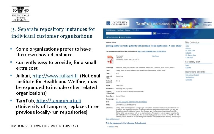 3. Separate repository instances for individual customer organizations § Some organizations prefer to have