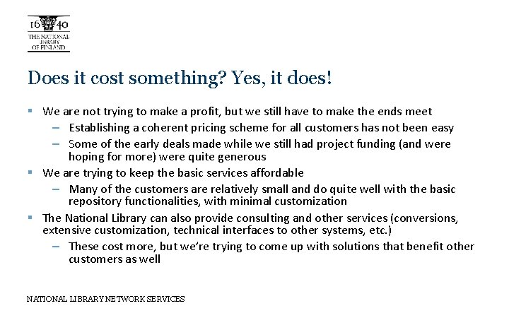 Does it cost something? Yes, it does! § We are not trying to make