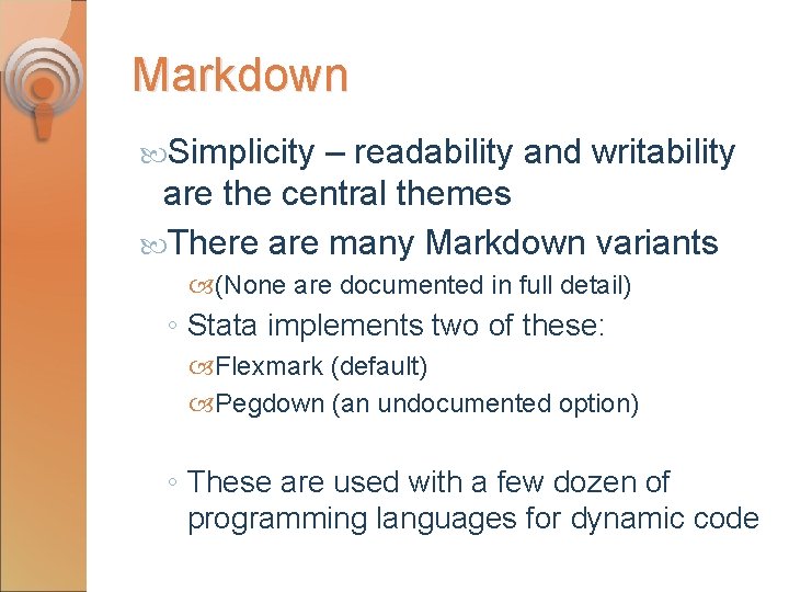 Markdown Simplicity – readability and writability are the central themes There are many Markdown