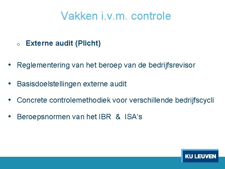 Vakken i. v. m. controle o Externe audit (Plicht) • Reglementering van het beroep