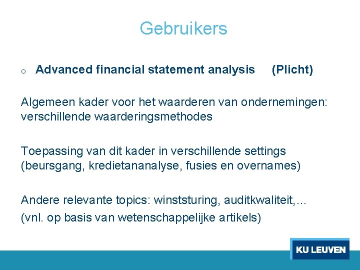 Gebruikers o Advanced financial statement analysis (Plicht) Algemeen kader voor het waarderen van ondernemingen:
