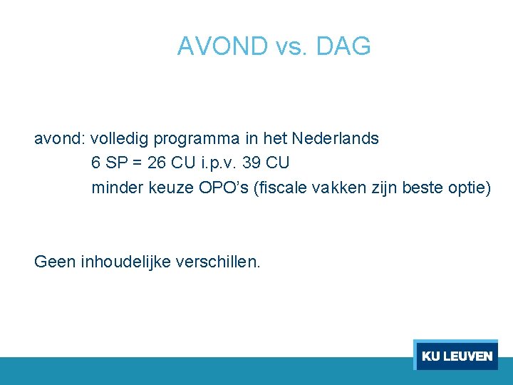 AVOND vs. DAG avond: volledig programma in het Nederlands 6 SP = 26 CU