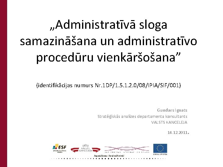 „Administratīvā sloga samazināšana un administratīvo procedūru vienkāršošana” (identifikācijas numurs Nr. 1 DP/1. 5. 1.