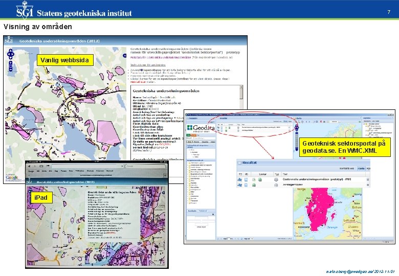 7 Visning av områden Vanlig webbsida Geoteknisk sektorsportal på geodata. se. En WMC. XML