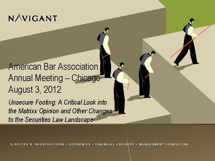 American Bar Association Annual Meeting – Chicago August 3, 2012 Unsecure Footing: A Critical