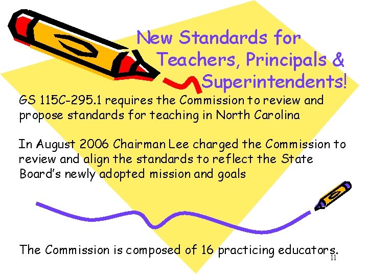 New Standards for Teachers, Principals & Superintendents! GS 115 C-295. 1 requires the Commission