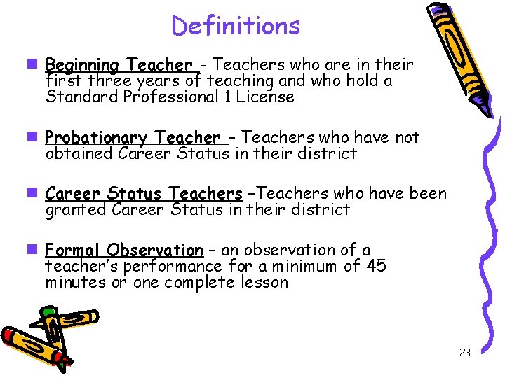 Definitions n Beginning Teacher - Teachers who are in their first three years of