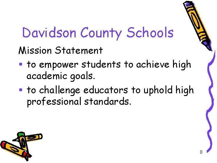 Davidson County Schools Mission Statement § to empower students to achieve high academic goals.