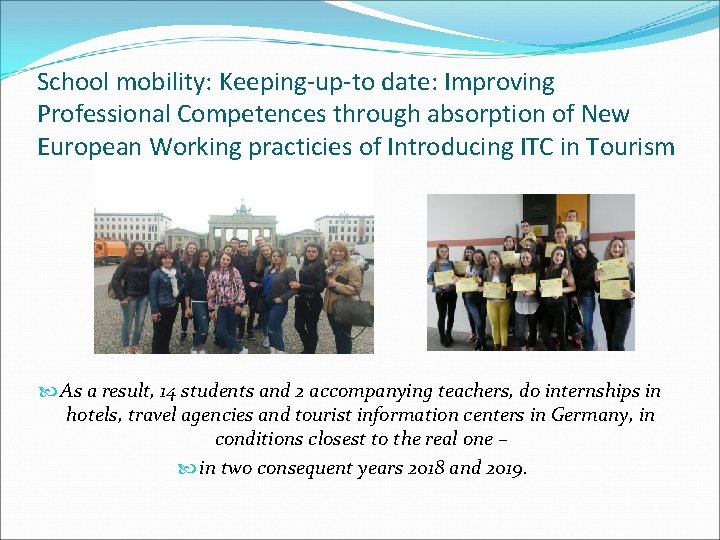 School mobility: Keeping-up-to date: Improving Professional Competences through absorption of New European Working practicies