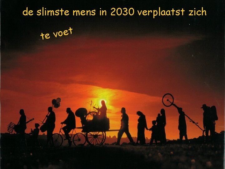 de slimste mens in 2030 verplaatst zich t e o v te 