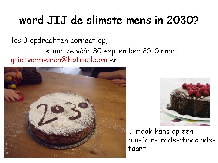 word JIJ de slimste mens in 2030? los 3 opdrachten correct op, stuur ze