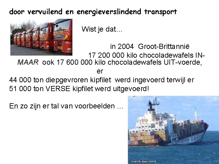 door vervuilend en energieverslindend transport Wist je dat… in 2004 Groot-Brittannië 17 200 000