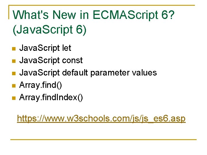 What's New in ECMAScript 6? (Java. Script 6) n n n Java. Script let