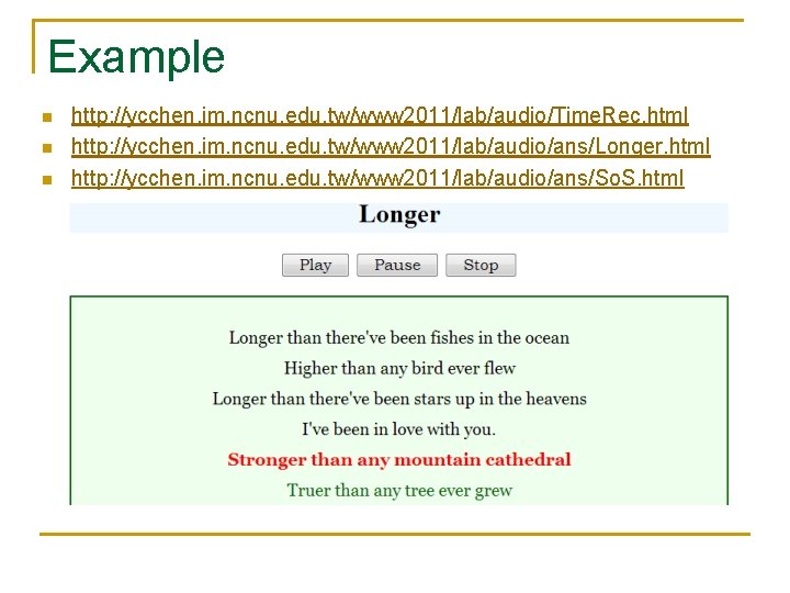 Example n n n http: //ycchen. im. ncnu. edu. tw/www 2011/lab/audio/Time. Rec. html http: