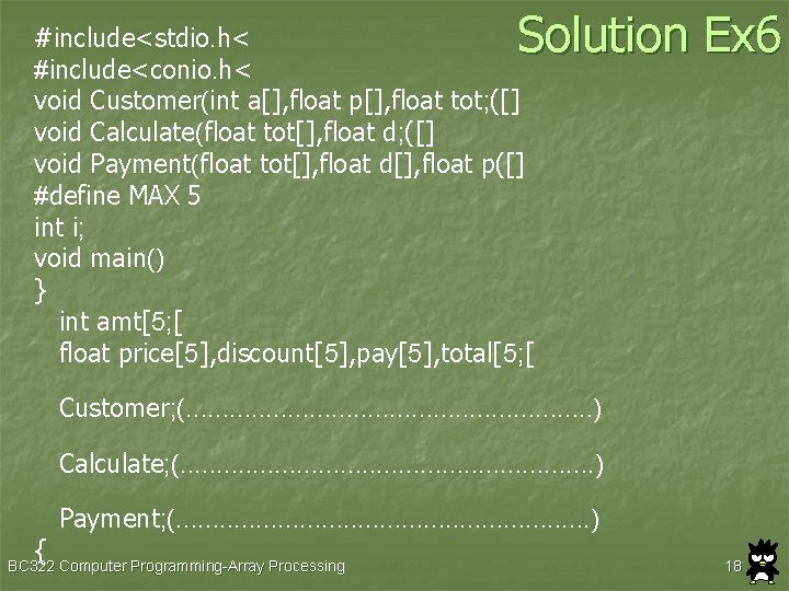 Solution Ex 6 #include<stdio. h< #include<conio. h< void Customer(int a[], float p[], float tot;