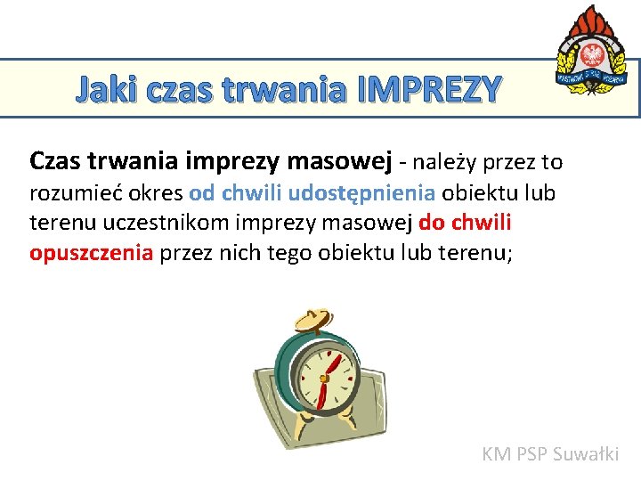 Jaki czas trwania IMPREZY Czas trwania imprezy masowej - należy przez to KM PSP