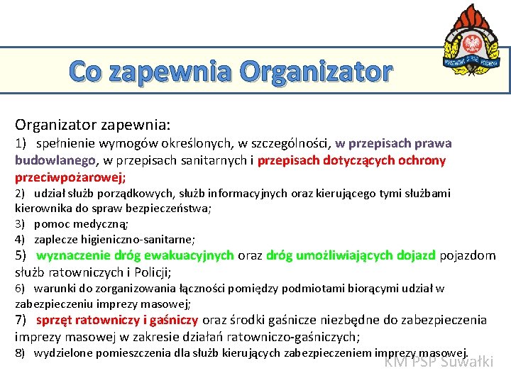 Co zapewnia Organizator zapewnia: KM w Suwałkach 1)PSP spełnienie wymogów określonych, w szczególności, w