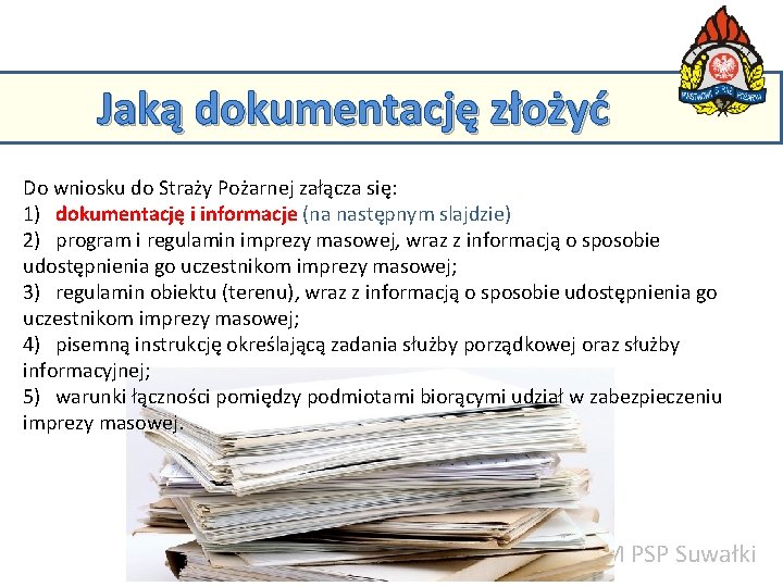 Jaką dokumentację złożyć Do wniosku do Straży Pożarnej załącza się: 1)PSP dokumentację KM w