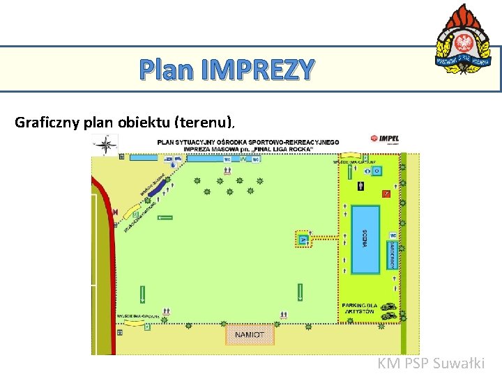 Plan IMPREZY Graficzny plan obiektu (terenu), KM PSP w Suwałkach KM PSP Suwałki 