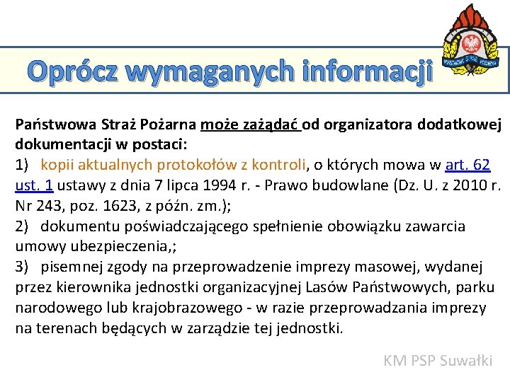 Oprócz wymaganych informacji Państwowa Straż Pożarna może zażądać od organizatora dodatkowej KM PSP w