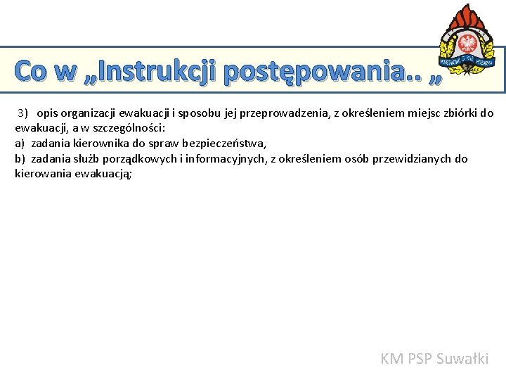 Co w „Instrukcji postępowania. . „ 3) opis organizacji ewakuacji i sposobu jej przeprowadzenia,