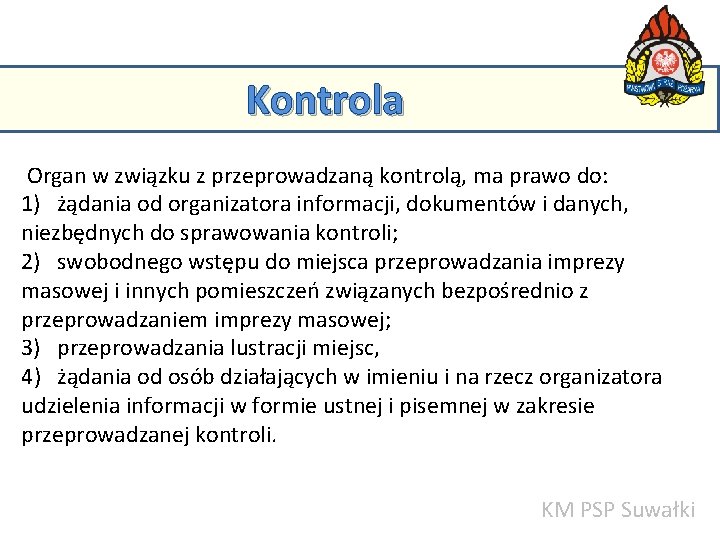 Kontrola Organ w związku z przeprowadzaną kontrolą, ma prawo do: KM w Suwałkach 1)PSPżądania