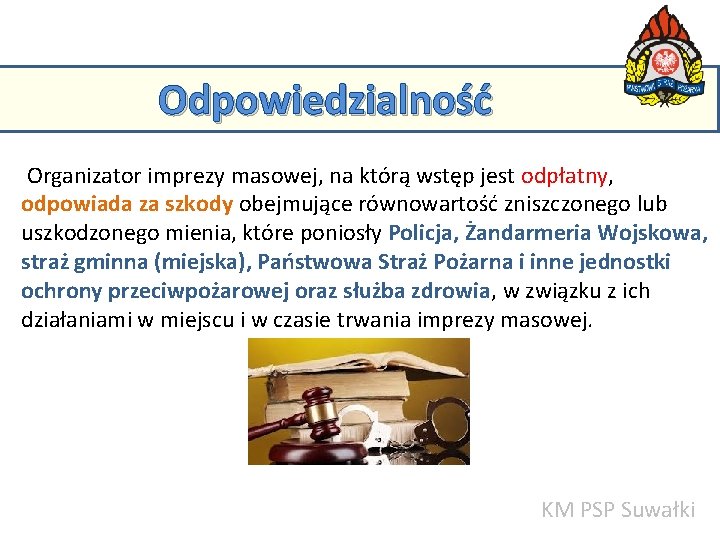 Odpowiedzialność Organizator imprezy masowej, na którą wstęp jest odpłatny, KM PSP w Suwałkach odpowiada