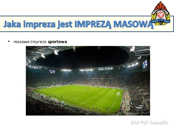 Jaka impreza jest IMPREZĄ MASOWĄ • masowa impreza sportowa KM PSP w Suwałkach KM