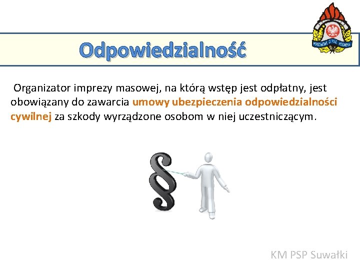 Odpowiedzialność Organizator imprezy masowej, na którą wstęp jest odpłatny, jest KM PSP w Suwałkach