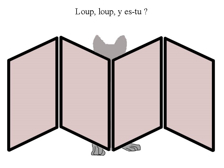 Loup, loup, y es-tu ? 