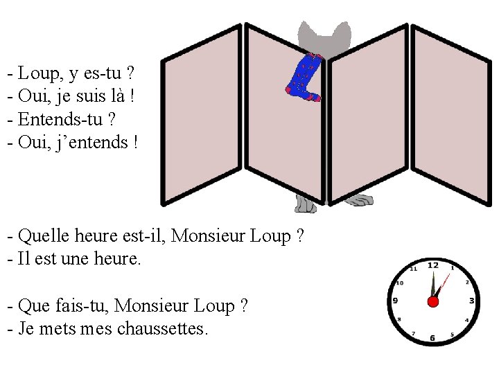 - Loup, y es-tu ? - Oui, je suis là ! - Entends-tu ?